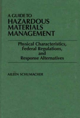A Guide to Hazardous Materials Management: Physical Characteristics, Federal Regulations, and Response Alternatives