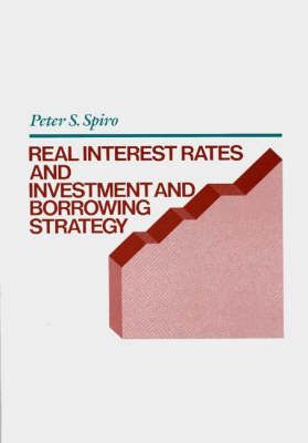 Real Interest Rates and Investment and Borrowing Strategy (Hardback)