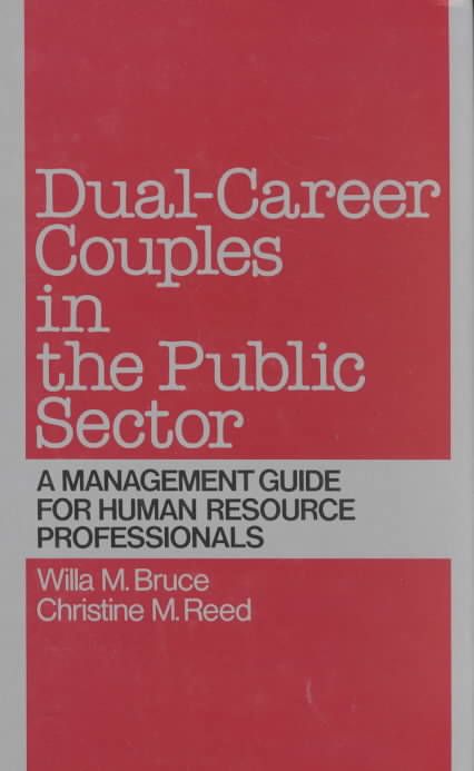 Dual-Career Couples in the Public Sector: A Management Guide for Human Resource Professionals