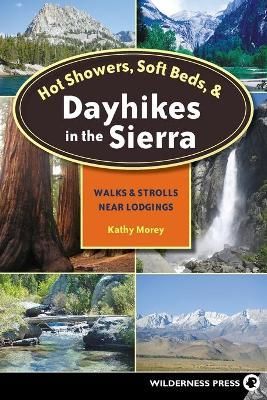 Hot Showers, Soft Beds, and Dayhikes in the Sierra By Kathy Morey