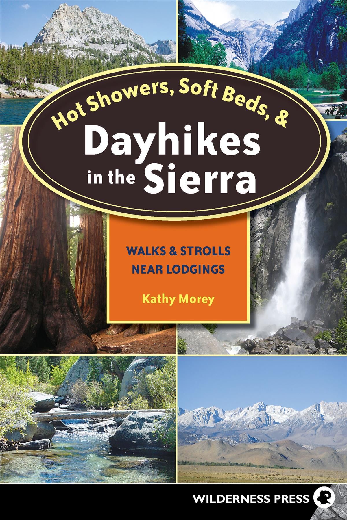 Hot Showers, Soft Beds, and Dayhikes in the Sierra By Kathy Morey