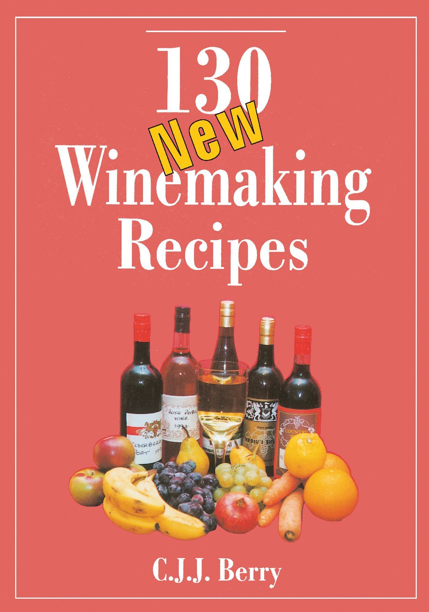 130 New Winemaking Recipes By C. J. J. Berry 9780900841637 (Paperback)