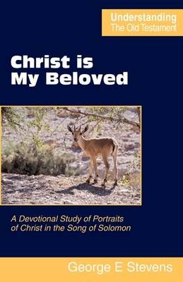 Christ is My Beloved By George E Stevens 9780901860842 (Paperback)