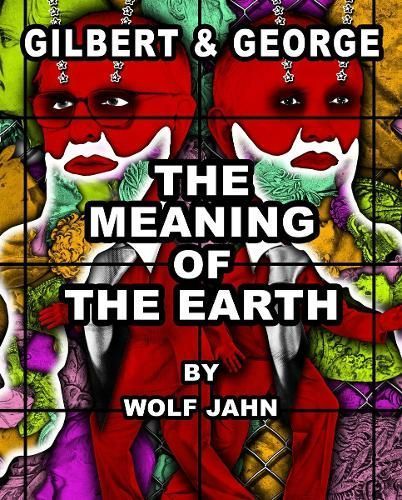 Gilbert & George - The Meaning of the Earth 9780903696531 (Hardback)