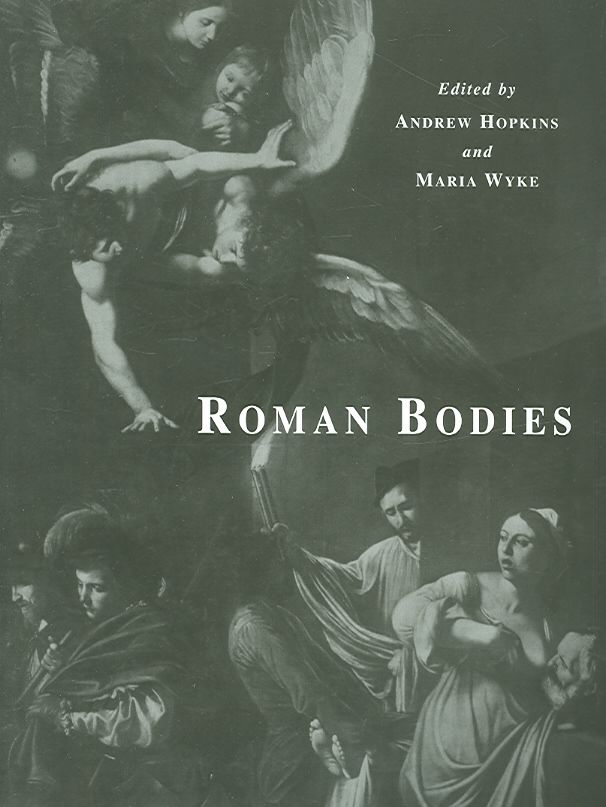 Roman Bodies By Andrew Hopkins, Maria Wyke, British School at Rome