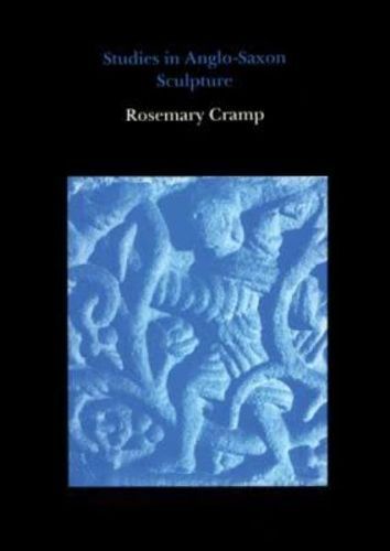Studies in Anglo-Saxon Sculpture By Rosemary Cramp 9780907132615