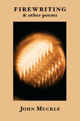 Firewriting and Other Poems By John Muckle 9780907562641 (Paperback)
