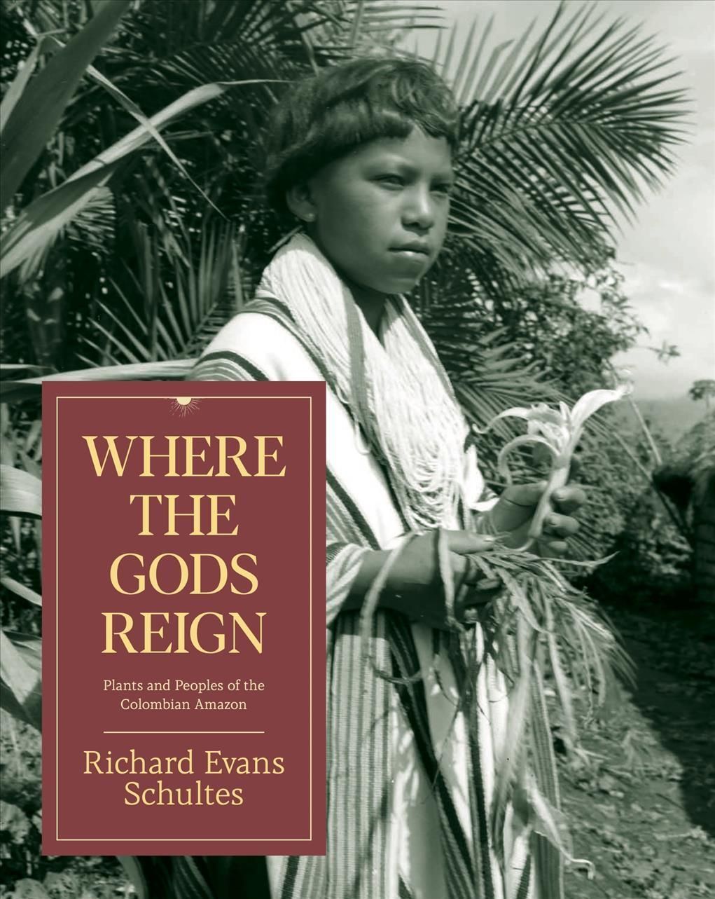 Where the Gods Reign By Richard Evans Schultes 9780907791133