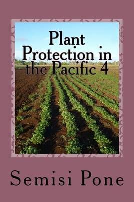 Plant Protection in the Pacific 4 By Semisi Pone 9780908341894