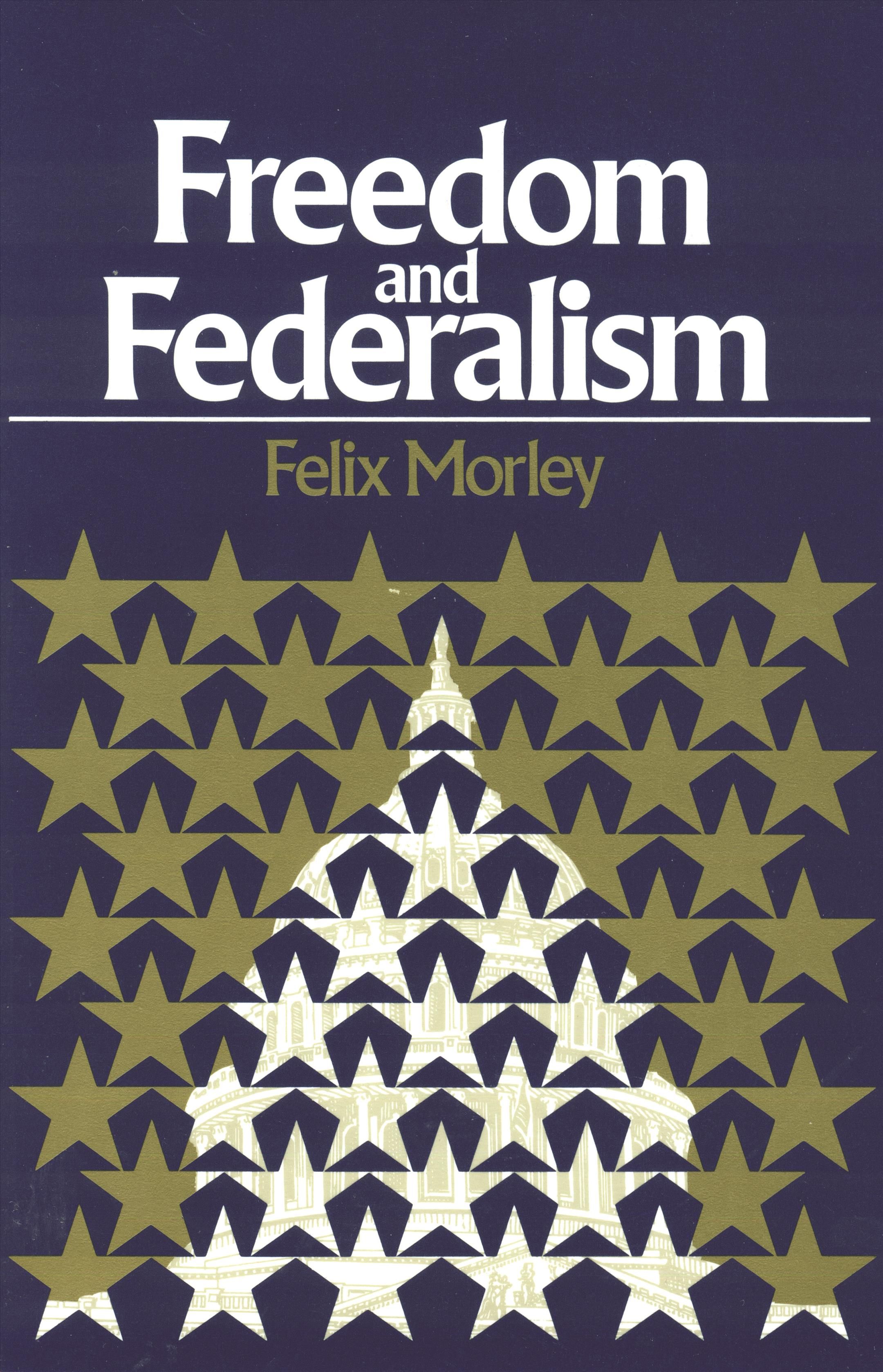 Freedom & Federalism By Felix Morley 9780913966877 (Paperback)