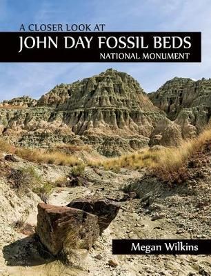 A Closer Look at John Day Fossil Beds National Monument 9780914019787