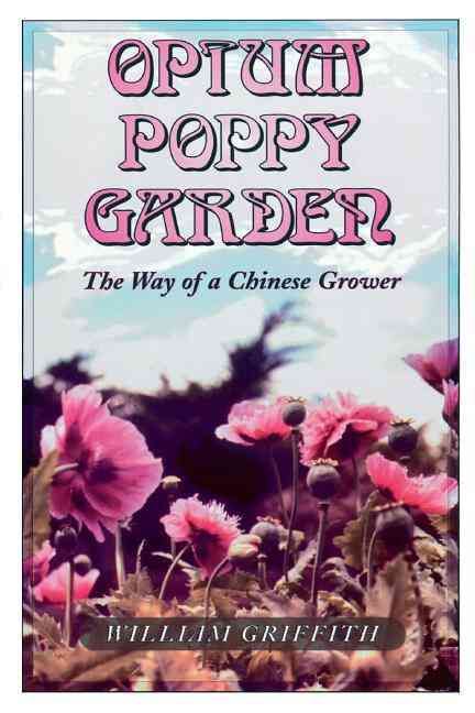 Opium Poppy Garden By William Griffith 9780914171676 (Paperback)