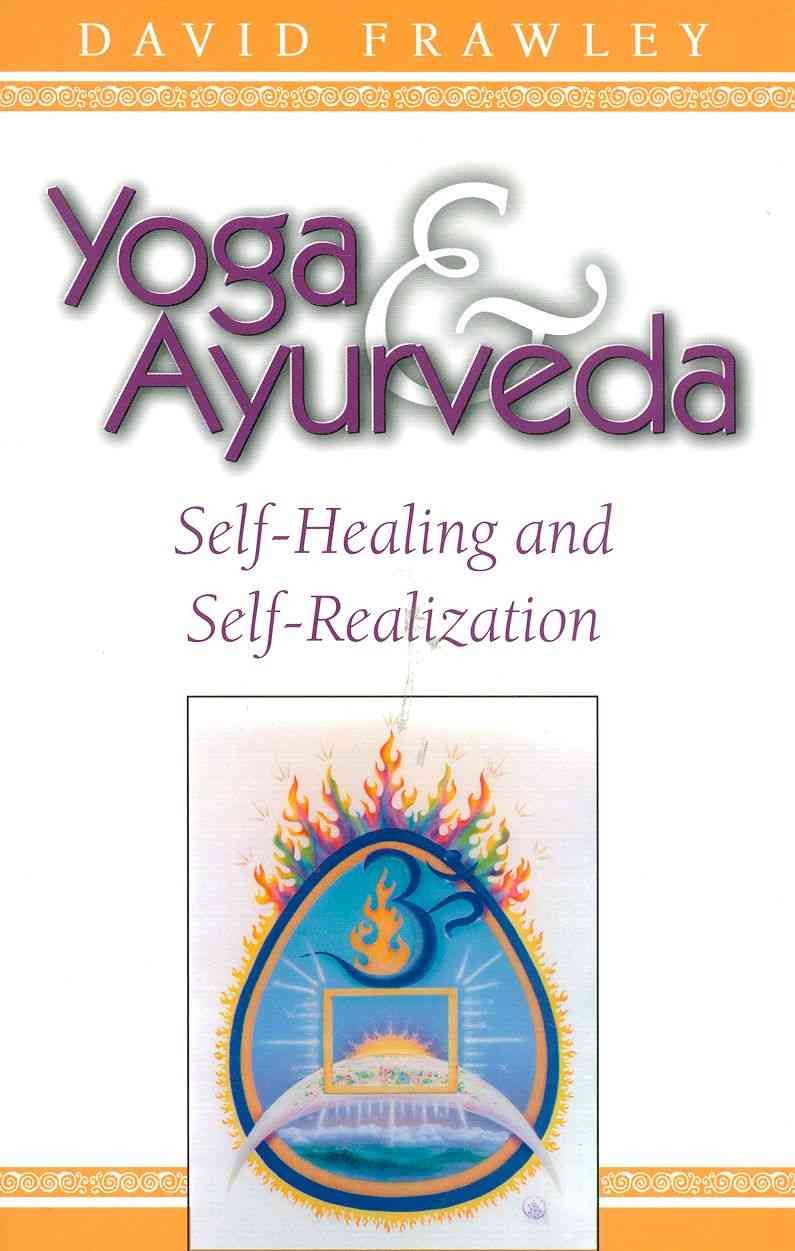Yoga and Ayuryeda By David Frawley 9780914955818 (Paperback)
