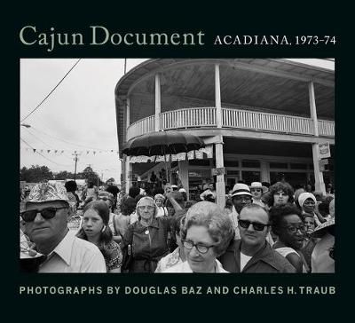 Cajun Document By Douglas Baz, Charles Traub 9780917860768 (Hardback)