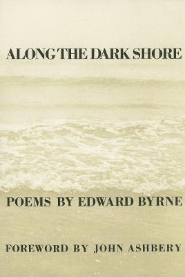 Along the Dark Shore By Byrne, Edward, 9780918526106 (Paperback)