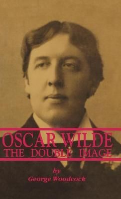 Oscar Wilde By George Woodcock 9780921689430 (Hardback)