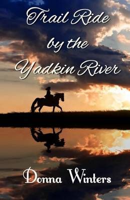 Trail Ride by the Yadkin River By Donna Winters 9780923048716