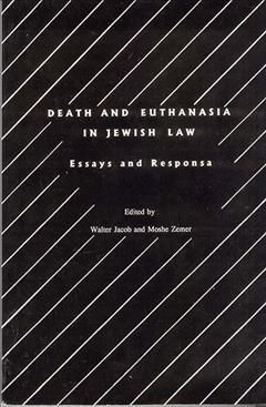 Death and Euthanasia in Jewish Law: Essays and Responsa 9780929699066