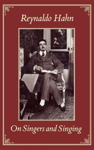 On Singers and Singing By Reynaldo Hahn 9780931340222 (Hardback)