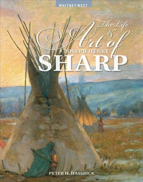 The Life and Art of Joseph Henry Sharp 9780931618727 (Paperback)