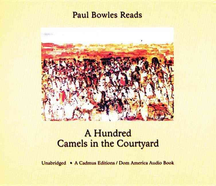 A Hundred Camels in the Courtyard By Paul Bowles 9780932274557