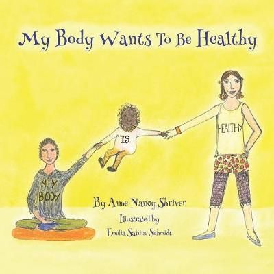 My Body Wants to Be Healthy 9780934101066 (Paperback)