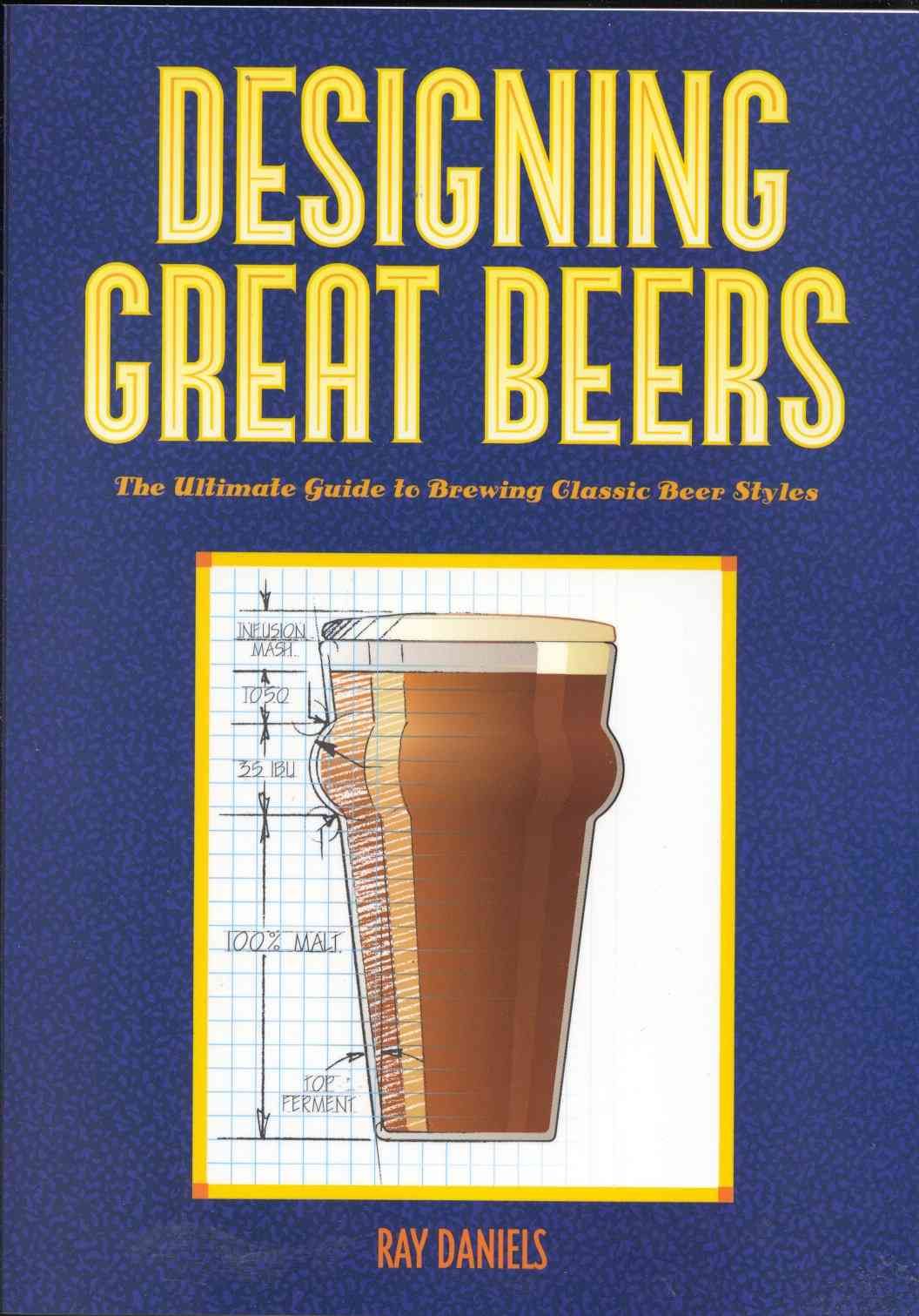 Designing Great Beers By Ray Daniels 9780937381502 (Paperback)