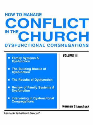 How to Manage Conflict in the Church, Dysfunctional Congregations, Volume III