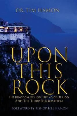 Upon This Rock By Dr Tim Hamon (author), Dr Bill Hamon (foreword)