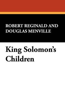 King Solomon's Children By R.; Menville Douglas Reginald 9780941028479