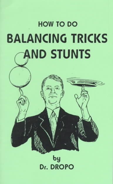 How to Do Balancing Tricks and Stunts By Dropo, Dr. 9780941599375