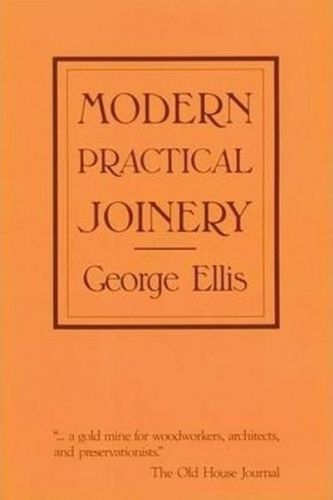 Modern Practical Joinery By George Ellis 9780941936088 (Paperback)