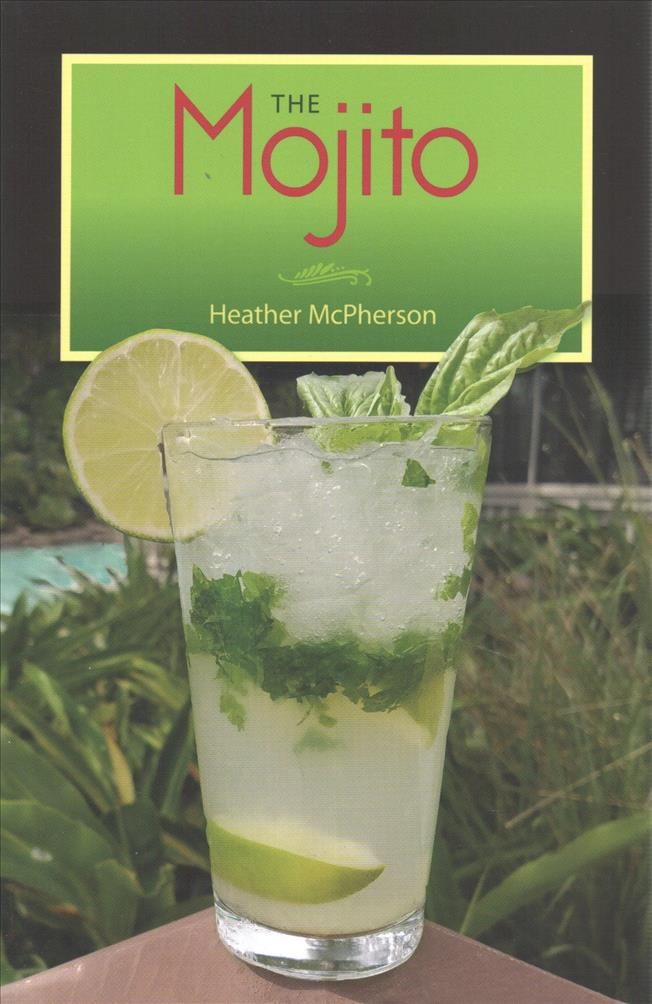 The Mojito By Heather J. McPherson 9780942084870 (Paperback)