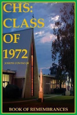 CHS: Class of 1972, Book of Remembrances By Covino Jr, Joseph