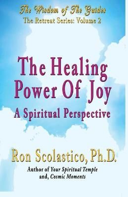 The Healing Power of Joy By Ron Scolastico 9780943833279 (Paperback)