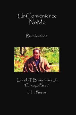 UnConvenience NoMo: Recollections By Beauchamp, Lincoln, T