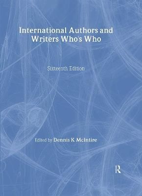International Authors and Writers Who's Who By Dennis McIntire