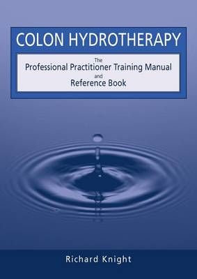 Colon Hydrotherapy By Richard Knight 9780952439233 (Paperback)