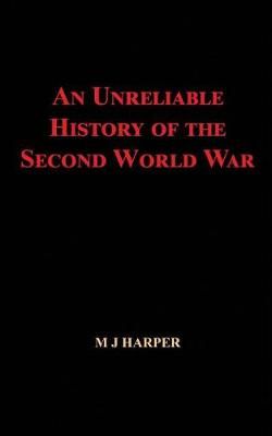 Unreliable History of the Second World War By Harper 9780954291136