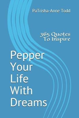 Pepper Your Life With Dreams By Patrisha-Anne Todd 9780954326203