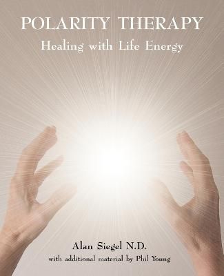 Polarity Therapy By Alan Siegel 9780954445058 (Paperback)