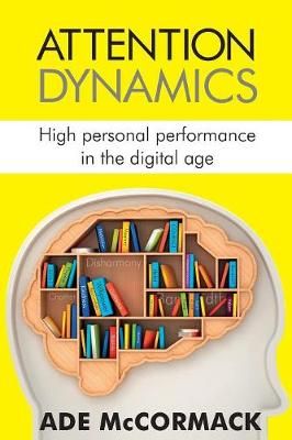 Attention Dynamics By Ade (Auridian Consulting) McCormack (Paperback)