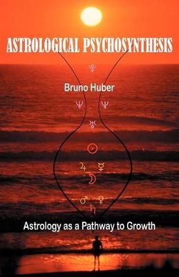 Astrological Psychosynthesis By Huber, Bruno 9780954768058 (Paperback)