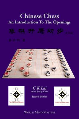 Chinese Chess: An Introduction To The Openings By Lai, C, K
