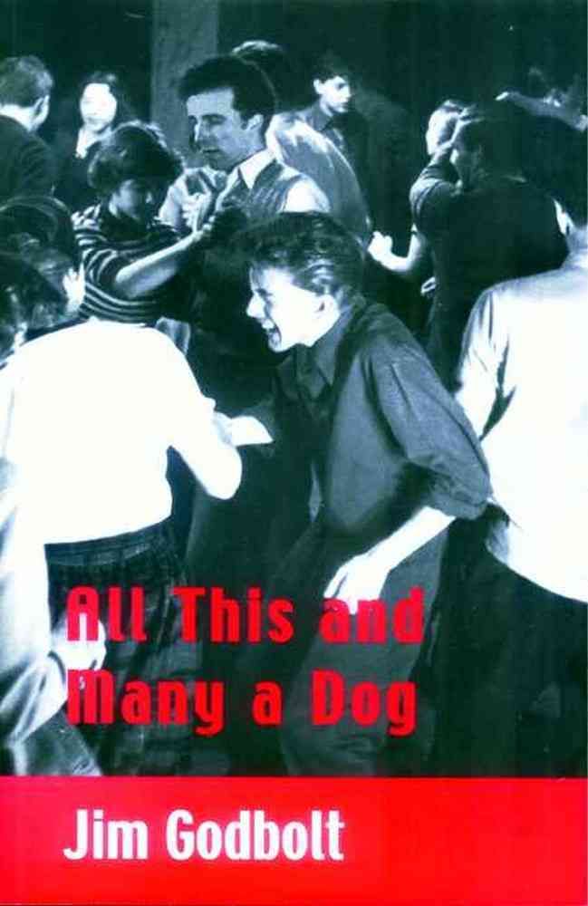 All This and Many a Dog: Memoirs of a Loser/Pessimist By Jim Godbolt