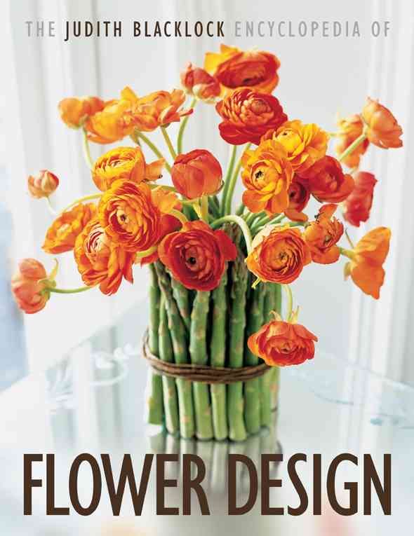 The Judith Blacklock Encyclopedia of Flower Design By Judith Blacklock