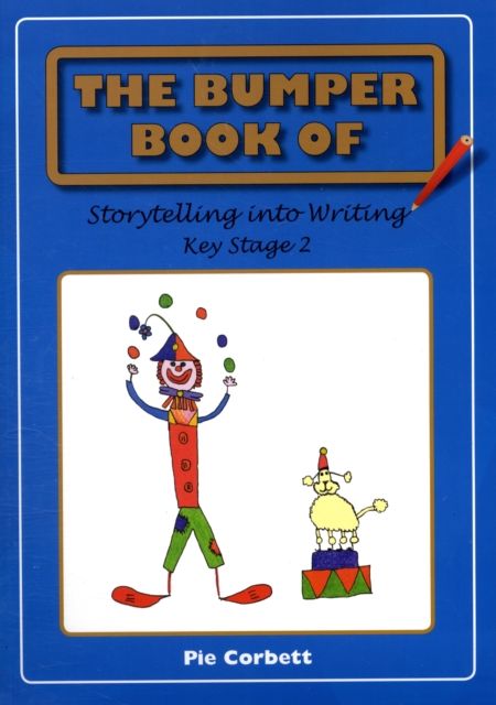 The Bumper Book of Storytelling Into Writing. Key Stage 2 (Paperback)