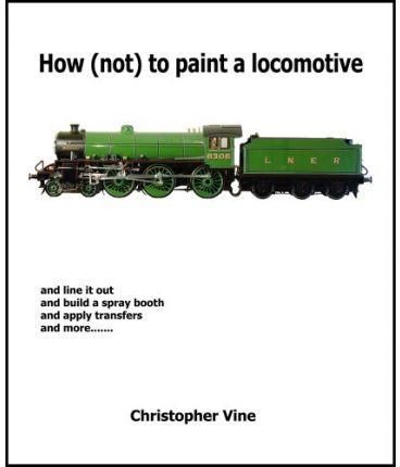 How (Not) to Paint a Locomotive and Line It Out, and Build a Spray Booth, and Apply Transfers, and More--