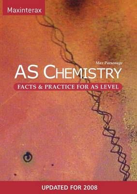 AS Chemistry Facts and Practice By Max Parsonage 9780955545115