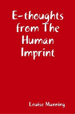 E-thoughts from The Human Imprint By Louise Manning 9780955683206